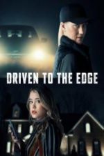 Watch Driven to the Edge Vumoo