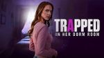 Watch Trapped in Her Dorm Room Vumoo