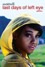 Watch The Last Days of Left Eye Vumoo