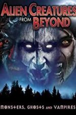 Watch Alien Creatures from Beyond: Monsters, Ghosts and Vampires Vumoo