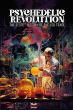 Watch Psychedelic Revolution: The Secret History of the LSD Trade Vumoo