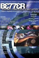 Watch Better Living Through Circuitry Vumoo