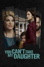 Watch You Can\'t Take My Daughter Vumoo