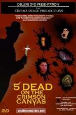 Watch 5 Dead on the Crimson Canvas Vumoo