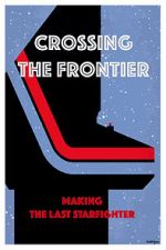 Watch Crossing the Frontier: Making \'The Last Starfighter\' Vumoo