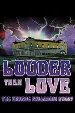 Watch Louder Than Love: The Grande Ballroom Story Vumoo