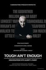 Watch Tough Ain't Enough: Conversations with Albert S. Ruddy Vumoo