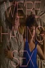 Watch We're Having Sex Vumoo