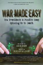 Watch War Made Easy How Presidents & Pundits Keep Spinning Us to Death Vumoo