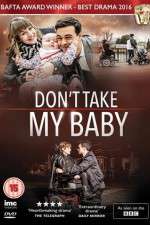 Watch Dont Take My Baby Vumoo