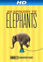 Watch An Apology to Elephants (Short 2013) Vumoo