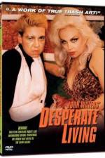 Watch Desperate Living Vumoo