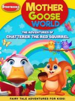 Watch Mother Goose World: The Adventures of Chatterer the Red Squirrel Vumoo