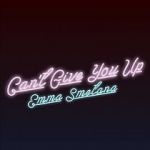 Watch Emma Smetana: Can\'t Give You Up Vumoo