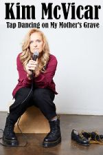 Watch Kim McVicar: Tap Dancing on My Mother's Grave (TV Special 2022) Vumoo