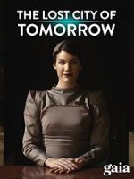 Watch The Lost City of Tomorrow Vumoo