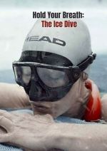 Watch Hold Your Breath: The Ice Dive (Short 2022) Vumoo