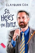 Watch Clayburn Cox: So Here\'s the Thing (TV Special 2025) Vumoo