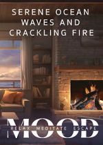Watch Serene Ocean Waves and Crackling Fire: Mood - Relax, Meditate, Escape Vumoo