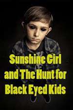 Watch Sunshine Girl and the Hunt for Black Eyed Kids Vumoo