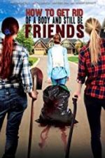 Watch How To Get Rid Of A Body (and still be friends) Vumoo
