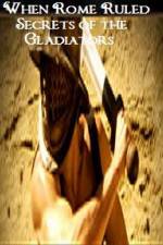 Watch When Rome Ruled Secrets of the Gladiators Vumoo