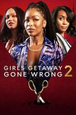 Watch Girls Getaway Gone Wrong 2 Vumoo