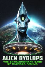 Watch Alien Cyclops: The Sagrada Familia Case Vumoo
