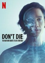 Watch Don\'t Die: The Man Who Wants to Live Forever Vumoo