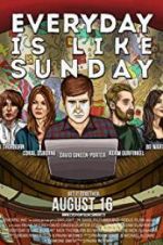 Watch Everyday Is Like Sunday Vumoo