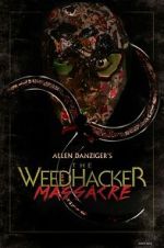 Watch The Weedhacker Massacre Vumoo
