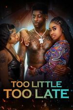 Watch Too Little Too Late Vumoo