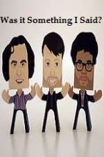 Watch Was it Something I Said Vumoo