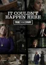 Watch True Crime Story: It Couldn't Happen Here Vumoo