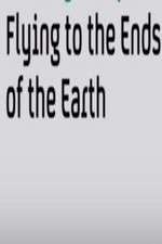 Watch Flying to the Ends of the Earth Vumoo