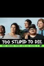Watch Too Stupid to Die Vumoo