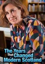 Watch The Years That Changed Modern Scotland Vumoo