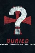 Watch Buried: Knights Templar and the Holy Grail Vumoo