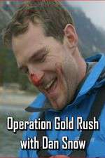 Watch Operation Gold Rush with Dan Snow Vumoo