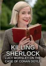 Watch Killing Sherlock: Lucy Worsley on the Case of Conan Doyle Vumoo