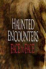 Watch Haunted Encounters Face To Face Vumoo