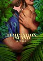 Watch Temptation Island MÃ©xico Vumoo