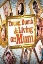 Watch Young Dumb and Living Off Mum Vumoo