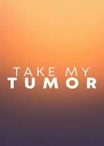 Watch Take My Tumor Vumoo