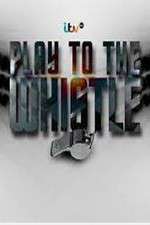 Watch Play To The Whistle Vumoo