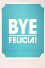 Watch Bye Felicia! Vumoo