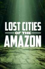 Watch Lost Cities of the Amazon Vumoo