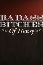 Watch Badass Bitches of History Vumoo