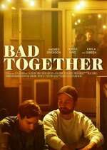 Watch Bad Together Vumoo