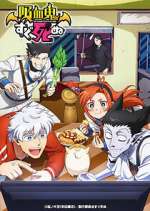 Watch KyÅ«ketsuki wa Sugu Shinu Vumoo